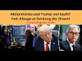 Aktienmärkte und Trump: wer kauft? Fed: Absage an Senkung der Zinsen! Videoausblick