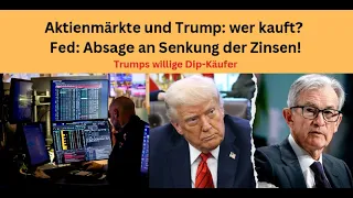 Aktienmärkte und Trump: wer kauft? Fed: Absage an Senkung der Zinsen! Videoausblick