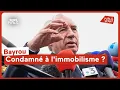 Bayrou : condamné à l'immobilisme ?