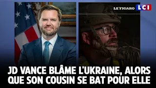 JD Vance blâme l&#39;Ukraine, alors que son cousin &quot;Nate&quot; se bat pour elle...｜LCI