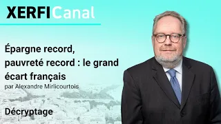 Épargne record, pauvreté record : le grand écart français [Alexandre Mirlicourtois]