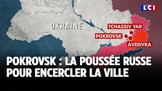 Pokrovsk : la poussée russe pour encercler la ville｜LCI