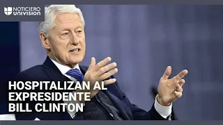 El expresidente Bill Clinton es hospitalizado tras presentar fiebre: esto es lo que se sabe