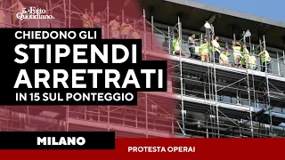 S&U PLC [CBOE] Milano, 15 operai protestano su un ponteggio al settimo piano: chiedono gli stipendi arretrati