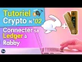 TUTO CRYPTO Épisode 2 : Liaison d'une LEDGER à RABBY wallet