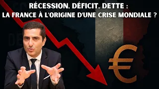 Récession, déficit, dette : La France va-t-elle provoquer une crise mondiale ?