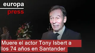 SANTANDER Muere el actor Tony Isbert a los 74 años en Santander