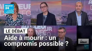 Aide à mourir : un compromis possible ? • FRANCE 24
