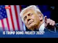 Is Donald Trump enacting Project 2025?