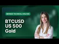 Technical Analysis on BTCUSD, US 500, Gold