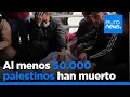 Al menos 50.000 palestinos han muerto en la guerra entre Israel y Hamás en Gaza