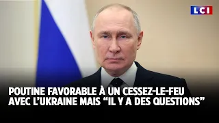 Cessez-le-feu en Ukraine : &quot;Nous sommes pour, mais il y a des questions&quot;, répond Poutine｜LCI