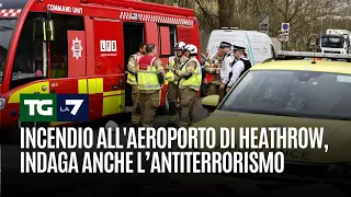 Londra, incendio all&#39;aeroporto di Heathrow, indaga l&#39;antiterrorismo