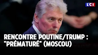 Rencontre Poutine/Trump : &quot;Prématuré&quot; (Moscou)｜LCI