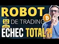 ROBOT DE TRADING BITCOIN : Échec TOTAL ?