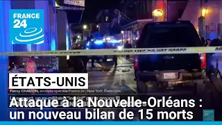 Attaque à la Nouvelle-Orléans : un nouveau bilan fait état de 15 morts • FRANCE 24