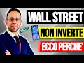 Wall Street non inverte, ecco perché.