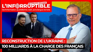 Reconstruction de l&#39;Ukraine : 100 milliards à la charge des Français