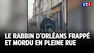 Le rabbin d&#39;Orléans frappé et mordu en pleine rue｜LCI