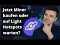 Auf Light-Hotspots warten oder JETZT lieber Miner kaufen?! DAS solltest du beachten!