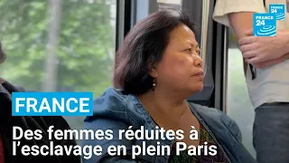 Exploitées en silence : des femmes réduites à l’esclavage en plein Paris • FRANCE 24