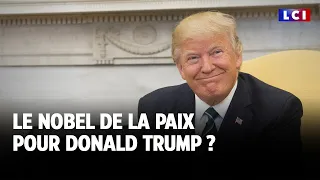 NOBEL Le Nobel de la paix pour Donald Trump ?｜LCI