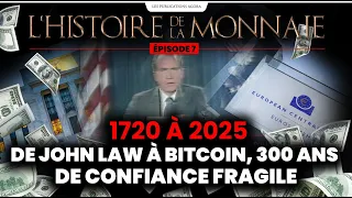 BITCOIN Histoire de la monnaie (7/7) | 1720 à 2025 : de John Law à Bitcoin, 300 ans de confiance fragile
