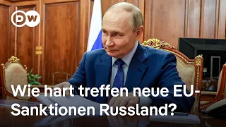 Neue EU-Sanktionen gegen Russland: Wie sehr werden sie Putin weh tun? | DW Nachrichten