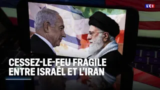 Cessez-le-feu fragile entre Israël et l&#39;Iran ｜LCI