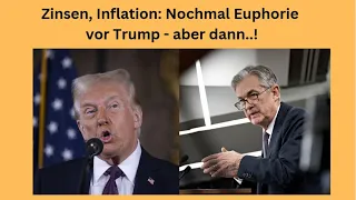 Zinsen, Inflation: Nochmal Euphorie vor Trump - aber dann..! Marktgeflüster Teil 1