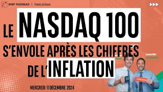 NASDAQ100 INDEX Le Nasdaq 100 s’envole après les chiffres de l’inflation - 100% Marchés - soir - 11/12/2024