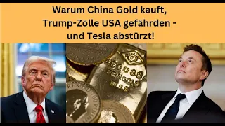 TESLA INC. Warum China Gold kauft, Trump-Zölle USA gefährden - und Tesla abstürzt! Marktgeflüster Teil 1