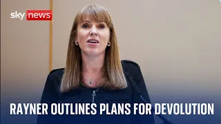 Deputy Prime Minister Angela Rayner delivers speech on government&#39;s plans for devolution