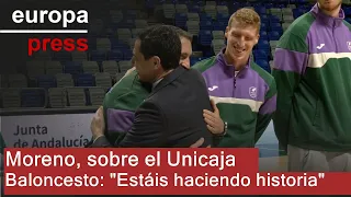 UNICAJA Moreno destaca el talento y la &quot;magia&quot; del Unicaja Baloncesto: &quot;Estáis haciendo historia&quot;