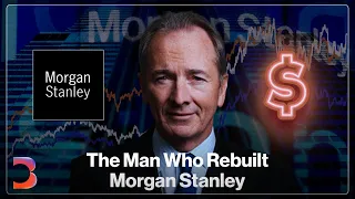 MORGAN STANLEY The Man Who Rebuilt Morgan Stanley