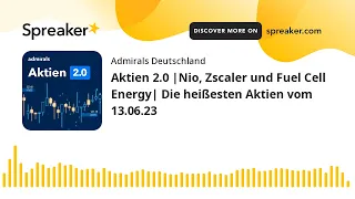 ENERGY Aktien 2.0 |Nio, Zscaler und Fuel Cell Energy| Die heißesten Aktien vom 13.06.23