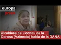 Alcaldesa de Llocnou de la Corona (Valencia) asegura que la situación tras la DANA fue "pésima"