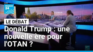 Donald Trump : une nouvelle ère pour l&#39;OTAN ? • FRANCE 24