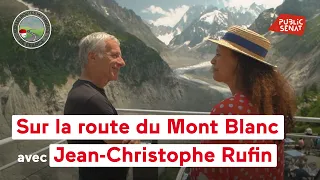 CIE DU MONT BLANC La Route du Mont Blanc avec Jean-Christophe Rufin