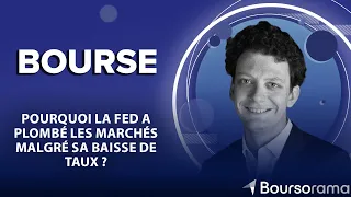 Pourquoi la Fed a plombé les marchés malgré sa baisse de taux ?