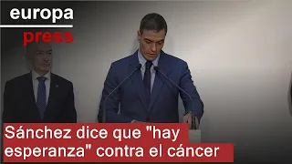 Sánchez dice que &quot;hay esperanza&quot; contra el cáncer