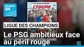 Ligue des champions : le PSG ambitieux face au péril rouge • FRANCE 24