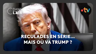 Reculades en série… Mais où va Trump ? -  C dans l’air - 23.04.2025