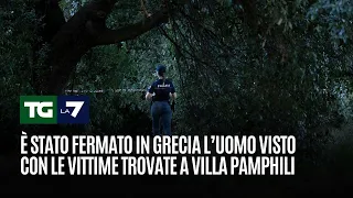 È stato fermato in Grecia l’uomo visto con le vittime trovate a villa pamphili
