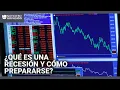 Reto Economía: Te explicamos cómo prepararte para una posible recesión