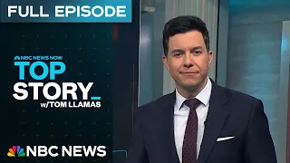 Top Story with Tom Llamas - Feb. 24 | NBC News NOW