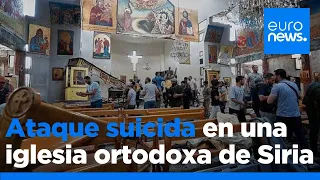 Un ataque suicida en una iglesia ortodoxa de Siria deja 22 muertos y 63 heridos