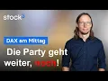 DAX - Die Rally geht weiter!