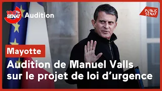 Mayotte : audition de Manuel Valls sur le projet de loi d&#39;urgence