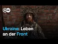 Ostukraine: Das gefährliche Leben nahe der Front | DW Nachrichten